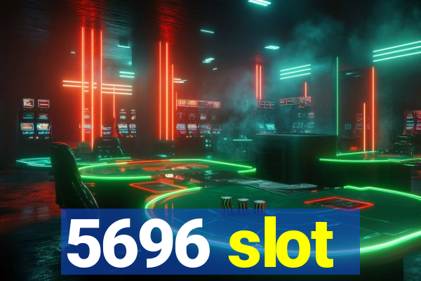 5696 slot